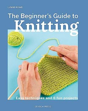 portada Beginner's Guide to Knitting, The: Easy Techniques and 8 fun Projects (en Inglés)