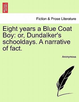 portada eight years a blue coat boy: or, dundalker's schooldays. a narrative of fact. (en Inglés)