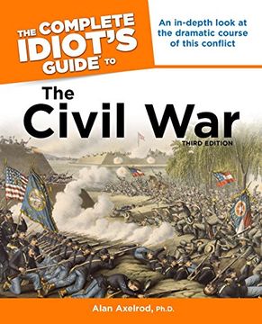 portada The Complete Idiot's Guide to the Civil War, 3rd Edition: An In-Depth Look at the Dramatic Course of This Conflict (in English)