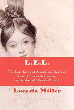 portada L. E. L. The Lost Life and Scandalous Death of Letitia Elizabeth Landon, the Celebrated "Female Byron" (in English)