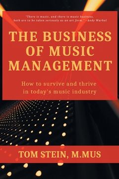 portada The Business of Music Management: How to Survive and Thrive in Today'S Music Industry (en Inglés)