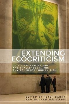 portada Extending Ecocriticism: Crisis, Collaboration and Challenges in the Environmental Humanities (in English)