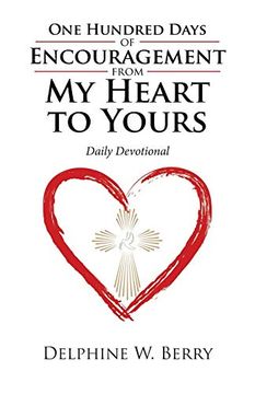 portada One Hundred Days of Encouragement From my Heart to Yours: Daily Devotional (en Inglés)