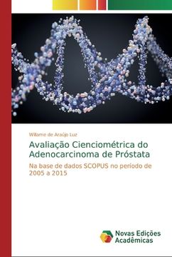 portada Avaliação Cienciométrica do Adenocarcinoma de Próstata: Na Base de Dados Scopus no Período de 2005 a 2015 (en Portugués)