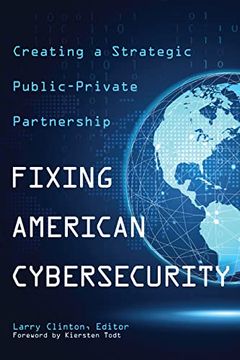 portada Fixing American Cybersecurity: Creating a Strategic Public-Private Partnership (in English)