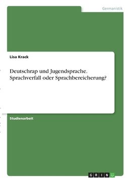 portada Deutschrap und Jugendsprache. Sprachverfall oder Sprachbereicherung? (in German)