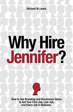 portada Why Hire Jennifer?: How to Use Branding and Uncommon Sense to Get Your First Job, Last Job, and Every Job in Between