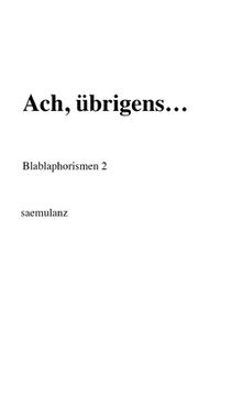 portada Ach, übrigens...: Blablaphorismen 2 (in German)