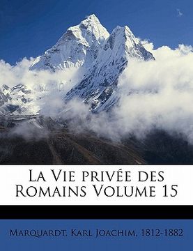 portada La Vie privée des Romains Volume 15 (en Francés)