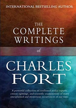 portada The Complete Writings of Charles Fort: The Book of the Damned, new Lands, Lo! , and Wild Talents 