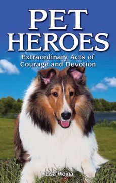 portada Pet Heroes: Extraordinary Acts of Courage and Devotion (en Inglés)