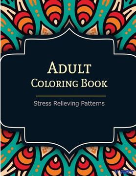 portada Adult Coloring Book: Coloring Books For Adults: Stress Relieving Patterns (in English)