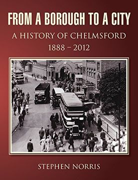 portada From a Borough to a City - A History of Chelmsford 1888 - 2012