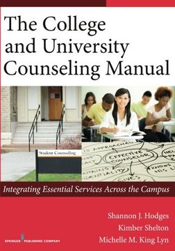 portada The College and University Counseling Manual: Integrating Essential Services Across the Campus