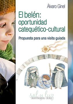 portada El Belén: Oportunidad Catequético-Cultural: Propuesta Para una Visita Guiada: 15 (Sal y Luz) (in Spanish)