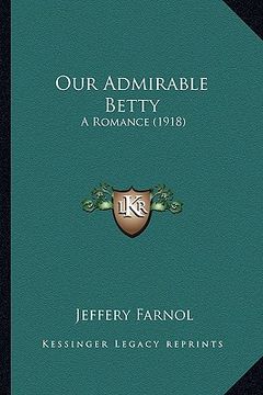 portada our admirable betty: a romance (1918) a romance (1918)