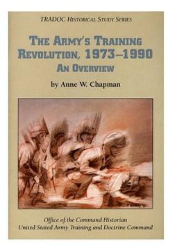 portada The Army's Training Revolution, 1973-1990: An Overview (en Inglés)