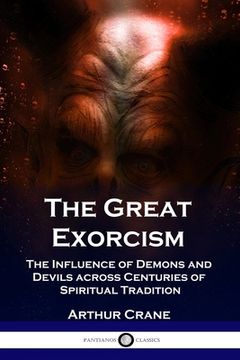 portada The Great Exorcism: The Influence of Demons and Devils across Centuries of Spiritual Tradition