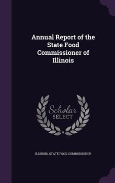 portada Annual Report of the State Food Commissioner of Illinois (in English)