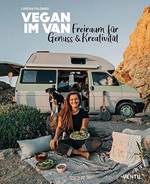 portada Vegan im Van: Freiraum für Genuss & Kreativität: Kreativer Freiraum für Genuss (Edition Kochen Ohne Knochen) (in German)