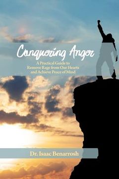 portada Conquering Anger: A Practical Guide to Remove Rage from Our Hearts and Achieve Peace of Mind (in English)