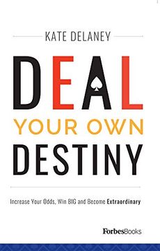 portada Deal Your own Destiny: Increase Your Odds, win big and Become Extraordinary (en Inglés)