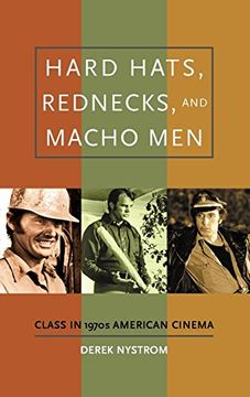 portada Hard Hats, Rednecks, and Macho Men: Class in 1970S American Cinema (en Inglés)