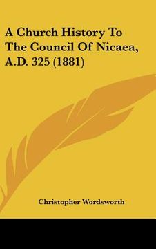 portada a church history to the council of nicaea, a.d. 325 (1881) (en Inglés)