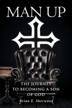 portada Man Up: The Journey to Becoming a Son of God (en Inglés)