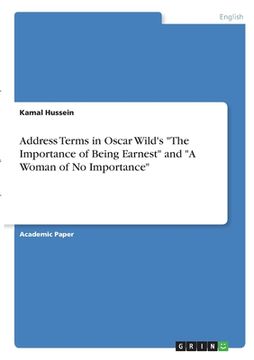 portada Address Terms in Oscar Wild's The Importance of Being Earnest and A Woman of No Importance (en Inglés)