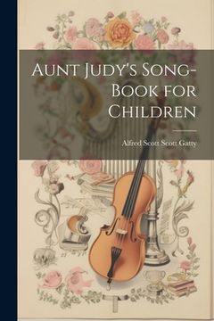 portada Aunt Judy's Song-Book for Children (in English)