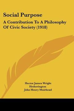 portada social purpose: a contribution to a philosophy of civic society (1918) (en Inglés)