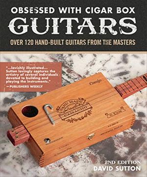 portada Obsession With Cigar box Guitars: Over 120 Hand-Built Guitars From the Masters, 2nd Edition (en Inglés)