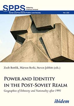 portada Power and Identity in the Post-Soviet Realm: Geographies of Ethnicity and Nationality After 1991 (Soviet and Post–Soviet Politics and Society) (in English)