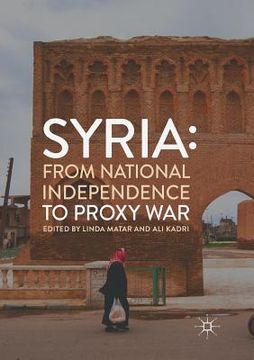 portada Syria: From National Independence to Proxy War (en Inglés)