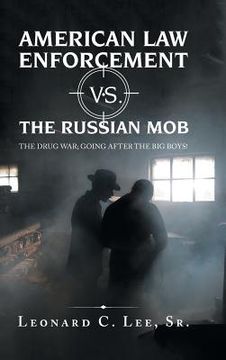 portada American Law Enforcement Vs. the Russian Mob: The Drug War; Going After the Big Boys! (in English)