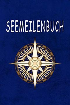 portada Seemeilenbuch: Nachweis für Gefahrene Seemeilen | Notiere Deine Seemeilen für die Führerscheinprüfung (in German)