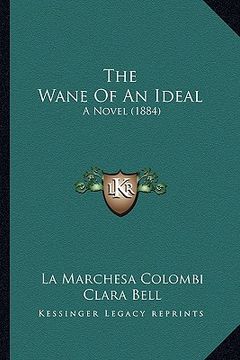 portada the wane of an ideal: a novel (1884)