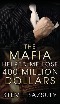 portada The Mafia Helped me Lose $400 Million (en Inglés)