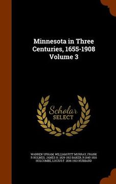portada Minnesota in Three Centuries, 1655-1908 Volume 3 (en Inglés)