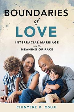portada Boundaries of Love: Interracial Marriage and the Meaning of Race (in English)