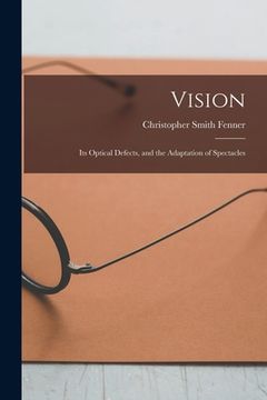 portada Vision: Its Optical Defects, and the Adaptation of Spectacles (en Inglés)
