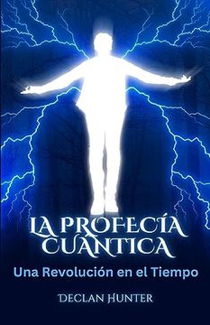 portada La Profecía Cuántica: Una Revolución en el Tiempo (in Spanish)