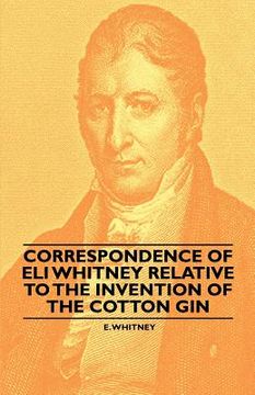 portada correspondence of eli whitney relative to the invention of the cotton gin (en Inglés)