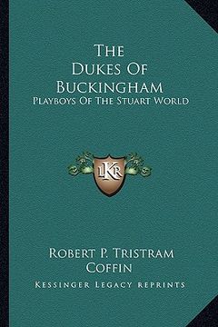portada the dukes of buckingham: playboys of the stuart world (en Inglés)