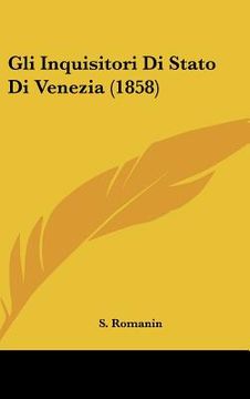 portada Gli Inquisitori Di Stato Di Venezia (1858) (in Italian)