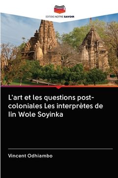 portada L'art et les questions post-coloniales Les interprètes de Iin Wole Soyinka (en Francés)