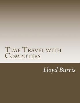 portada Time Travel with Computers: Time Travel with Information (en Inglés)