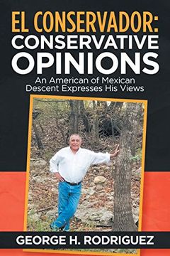 portada El Conservador: Conservative Opinions: An American of Mexican Descent Expresses his Views (en Inglés)