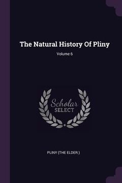 portada The Natural History Of Pliny; Volume 6 (en Inglés)